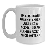 Funny Urban Planner Gifts for Her, I'm A Tattooed Urban Planner White Coffee Mug, Birthday Unique Presents from Friends to Family - Main